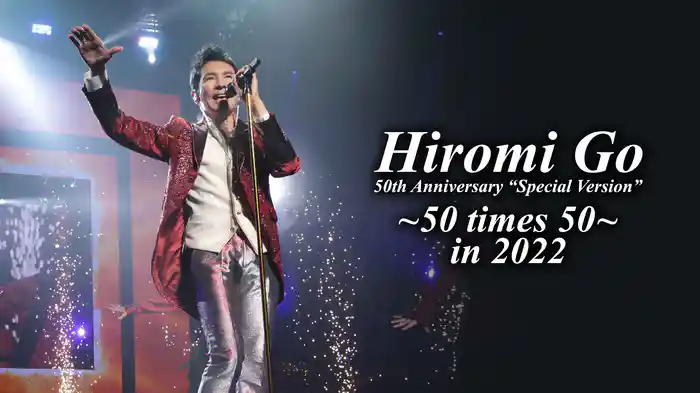 Hiromi Go 50th Anniversary “Special Version” ~50 times 50~ in 2022