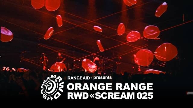 【ORANGE RANGE】ライブとMVを配信中！