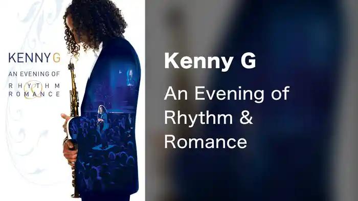 Kenny G: An Evening of Rhythm & Romance