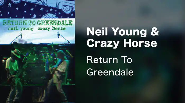 Neil Young & Crazy Horse - Return To Greendale