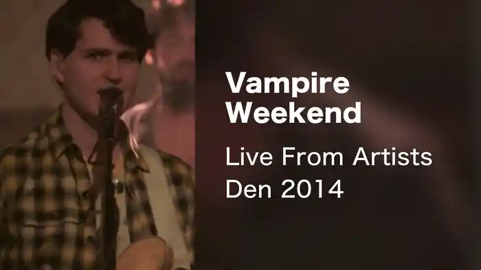 Vampire Weekend - Live From Artists Den 2014
