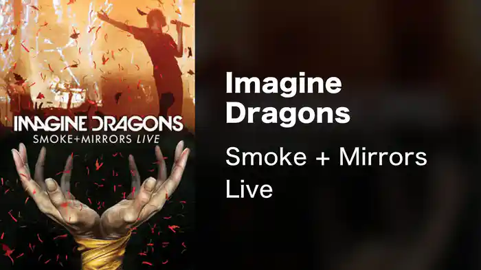 Imagine Dragons - Smoke + Mirrors Live