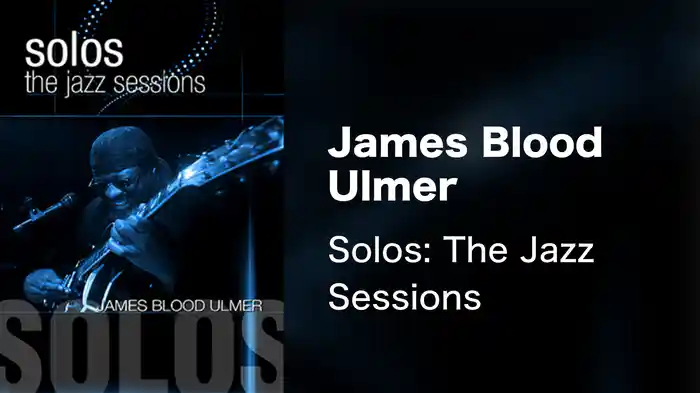 James Blood Ulmer - Solos: The Jazz Sessions