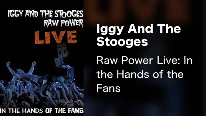 Iggy And The Stooges - Raw Power Live: In the Hands of the Fans