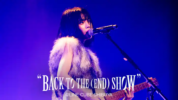"BACK TO THE (END) SHOW"@LINE CUBE SHIBUYA