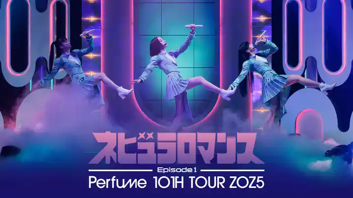 Perfume 10th Tour ZOZ5 "ネビュラロマンス" Episode 1