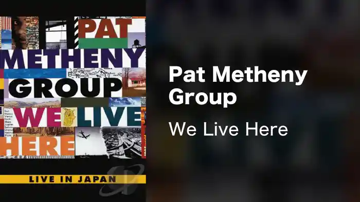 Pat Metheny Group - We Live Here