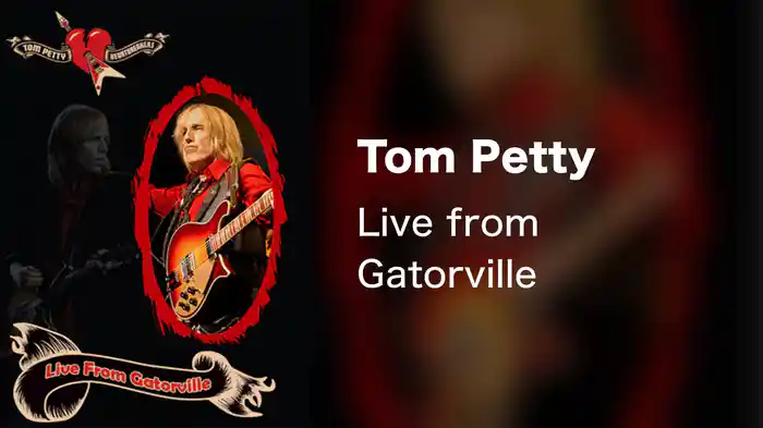 Tom Petty - Live from Gatorville