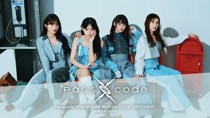 PassCode YOKOHAMA BUNTAI 2025 "DESTINEX" at 横浜BUNTAI