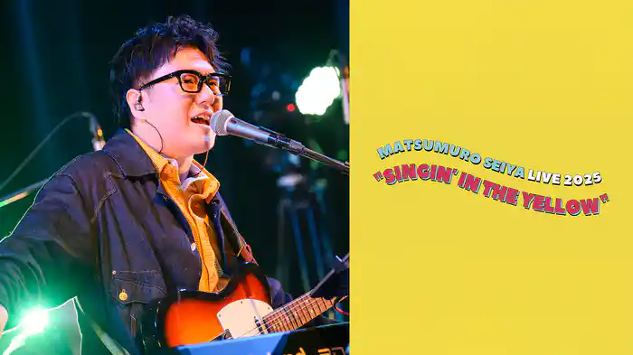Matsumuro Seiya Live 2025 "Singin’in the Yellow"