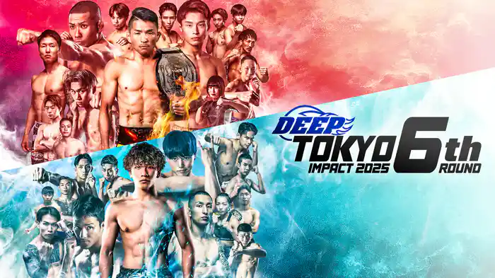 DEEP TOKYO IMPACT 2025 6th ROUND