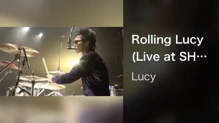 Rolling Lucy (Live at SHIBUYA O-EAST 2005/10/30)