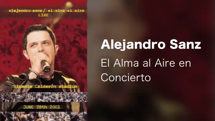Alejandro Sanz - El Alma al Aire en Concierto