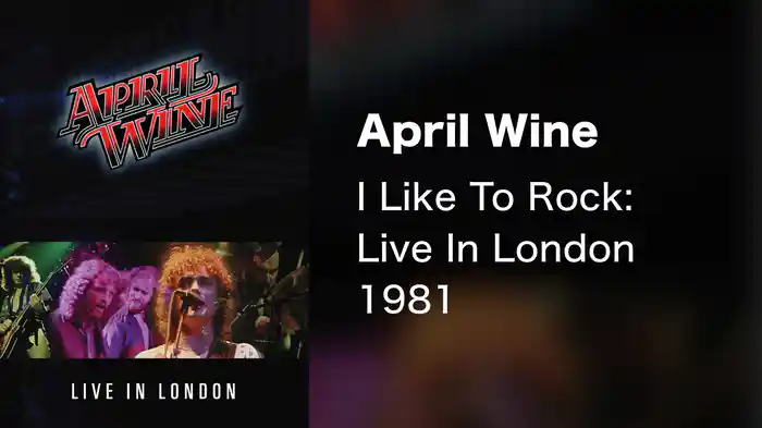 April Wine - I Like To Rock: Live In London 1981