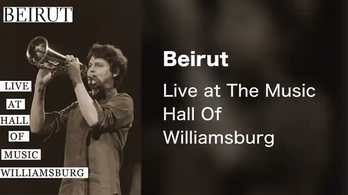 Beirut - Live at The Music Hall Of Williamsburg