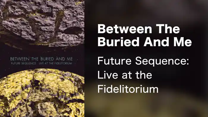 Between The Buried And Me - Future Sequence: Live at the Fidelitorium