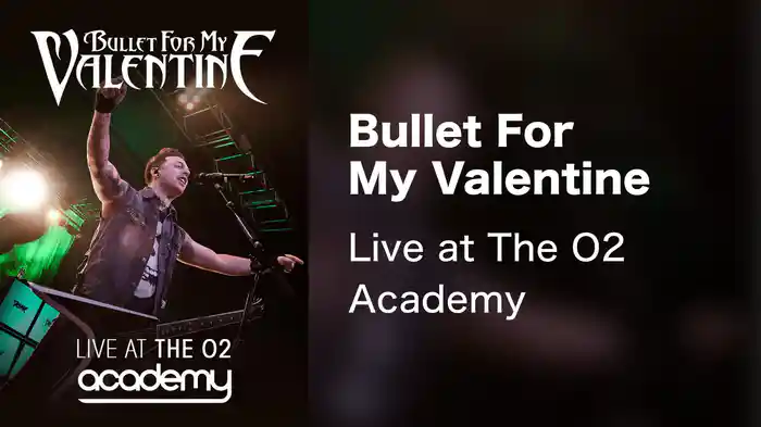 Bullet For My Valentine - Live at The O2 Academy