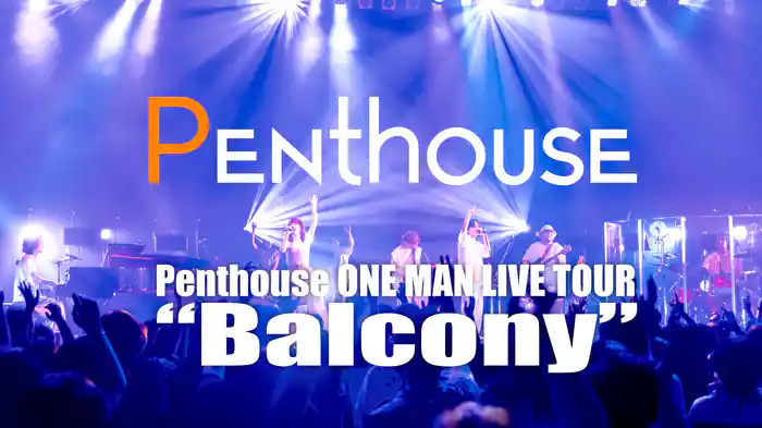 Penthouse ONE MAN LIVE TOUR “Balcony”