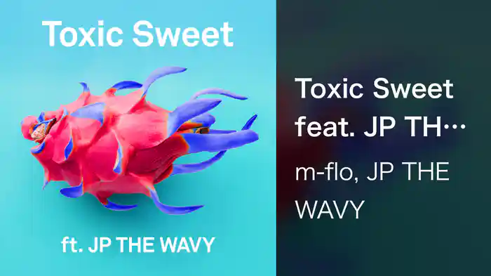 Toxic Sweet feat. JP THE WAVY