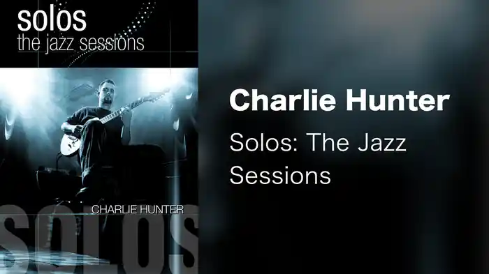 Charlie Hunter - Solos: The Jazz Sessions