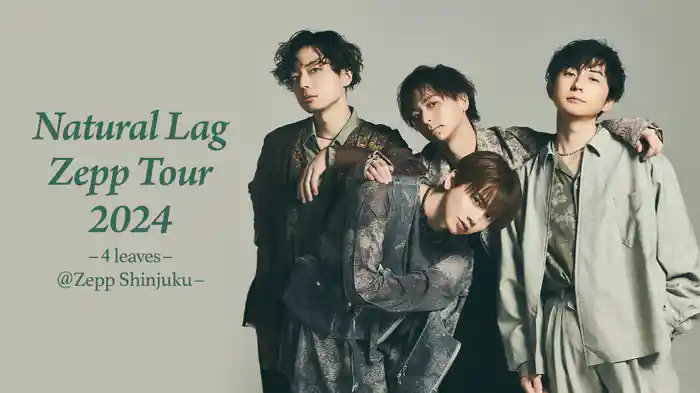 Natural Lag Zepp Tour 2024 -4 leaves-　@Zepp Shinjuku-