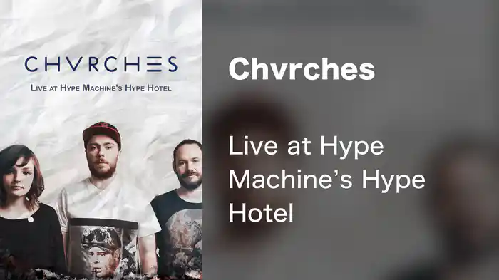 Chvrches - Live at Hype Machine's Hype Hotel