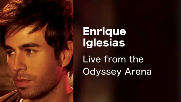 Enrique Iglesias - Live from the Odyssey Arena
