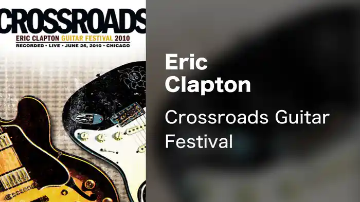 Eric Clapton - Crossroads Guitar Festival