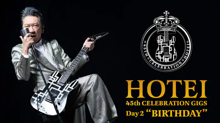 HOTEI 45th CELEBRATION GIGS Day 2 “BIRTHDAY”