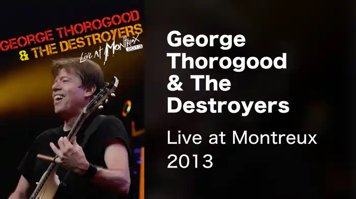 George Thorogood & The Destroyers - Live at Montreux 2013
