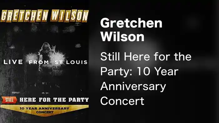 Gretchen Wilson - Still Here for the Party: 10 Year Anniversary Concert