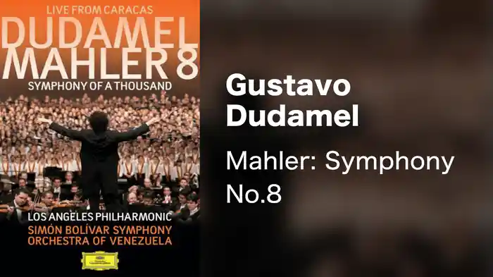 Gustavo Dudamel - Mahler: Symphony No.8