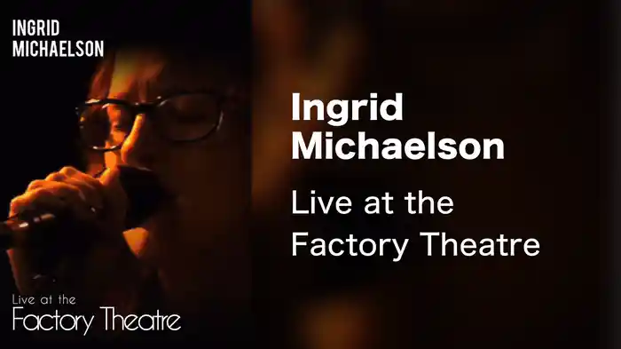 Ingrid Michaelson - Live at the Factory Theatre