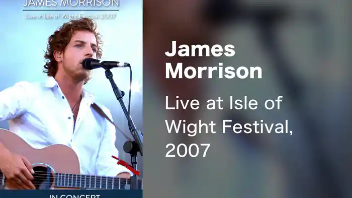 James Morrison - Live at Isle of Wight Festival, 2007