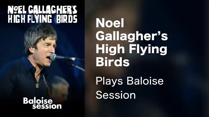 Noel Gallagher's High Flying Birds - Plays Baloise Session