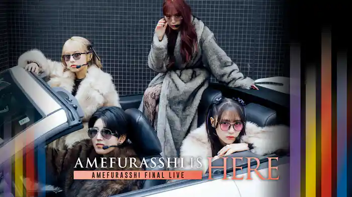 AMEFURASSHI FINAL LIVE “AMEFURASSHI IS HERE”