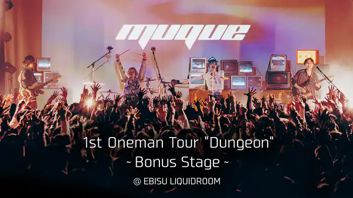 muque 1st Oneman Tour "Dungeon" ~Bonus Stage~ @ EBISU LIQUIDROOM
