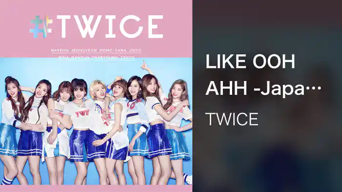 LIKE OOH AHH -Japanese ver.-