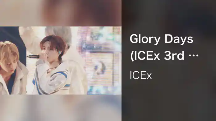 Glory Days (ICEx 3rd Anniversary Concert 2026 "ICEx School" 2026.3.22 at パシフィコ横浜 国立大ホール)