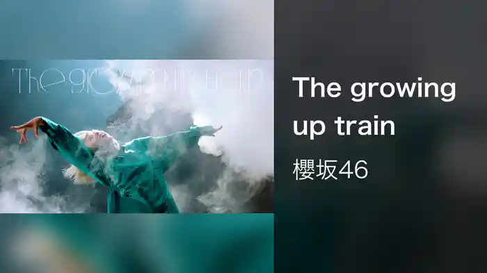 The growing up train