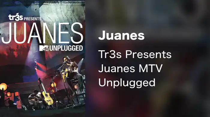 Juanes - Tr3s Presents Juanes MTV Unplugged