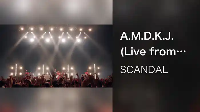 A.M.D.K.J. (Live from SCANDAL 19th Anniversary Live “真夏のキラーチューン祭り” 2025.08.21 at なんばHatch)
