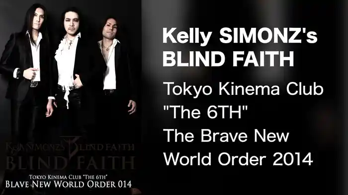 Kelly SIMONZ's BLIND FAITH Tokyo Kinema Club "The 6TH" The Brave New World Order 2014