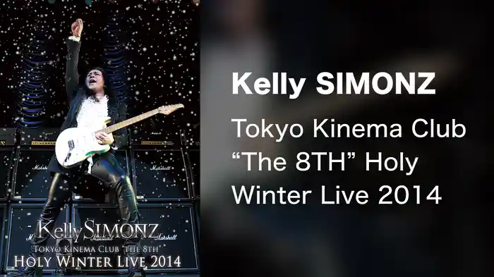 Kelly SIMONZ Tokyo Kinema Club “The 8TH” Holy Winter Live 2014