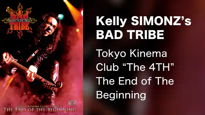 Kelly SIMONZ's BAD TRIBE Tokyo Kinema Club “The 4TH” The End of The Beginning