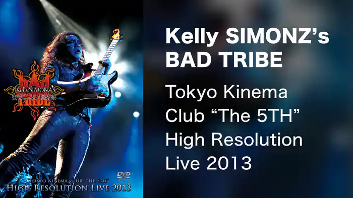 Kelly SIMONZ's BAD TRIBE Tokyo Kinema Club “The 5TH” High Resolution Live 2013