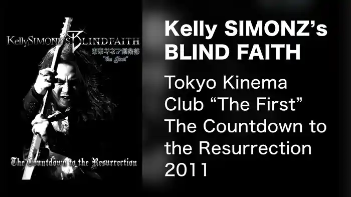 Kelly SIMONZ's BLIND FAITH Tokyo Kinema Club “The First" The Countdown to the Resurrection 2011