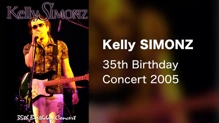 Kelly SIMONZ 35th Birthday Concert 2005