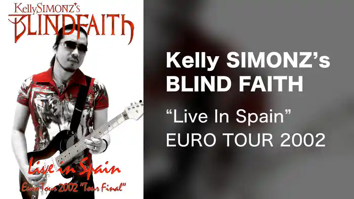 Kelly SIMONZ's BLIND FAITH “Live In Spain” EURO TOUR 2002