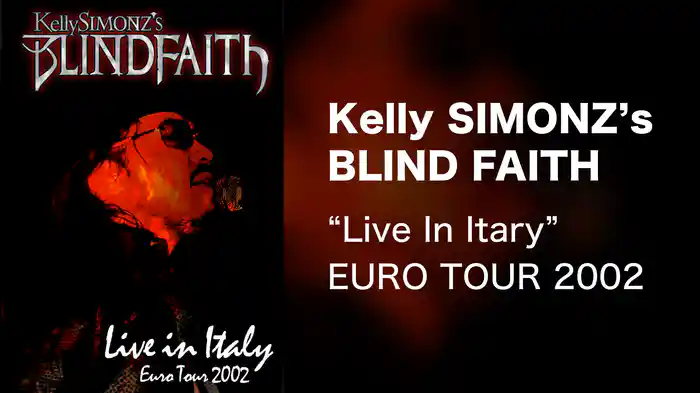 Kelly SIMONZ's BLIND FAITH “Live In Itary” EURO TOUR 2002